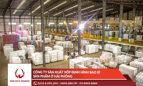 Công ty sản xuất xốp định hình bao bì sản phẩm ở Hải Phòng